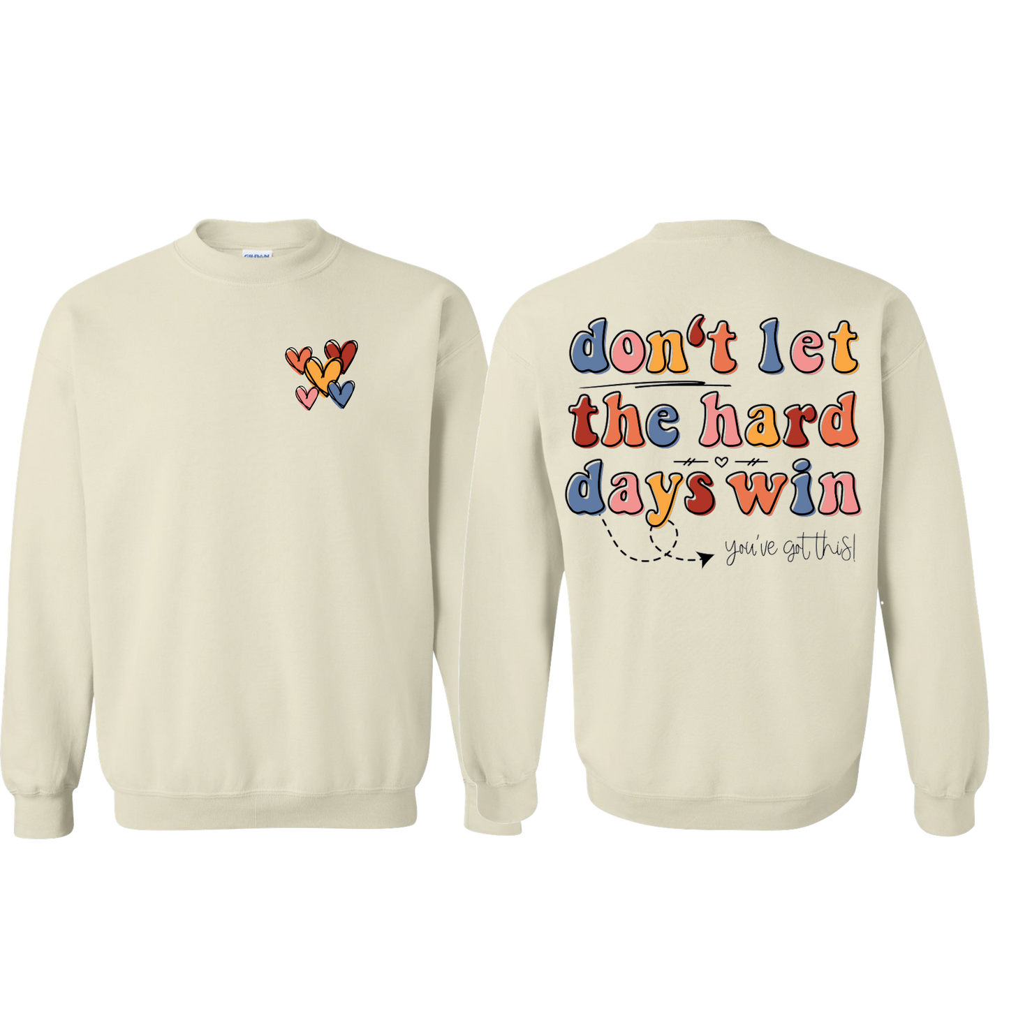 Don't Let Hard Days Win Sweatshirt