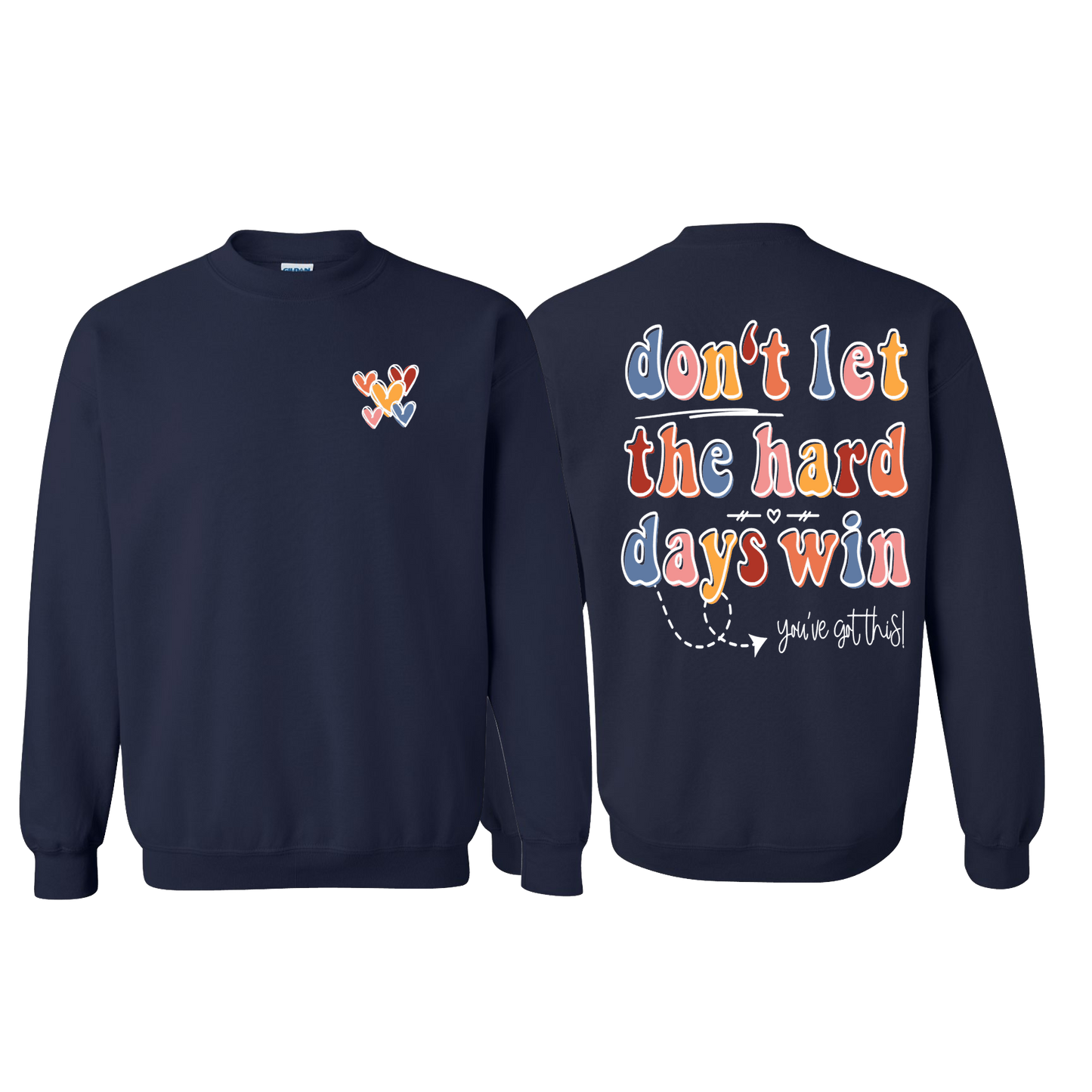 Don't Let Hard Days Win Sweatshirt