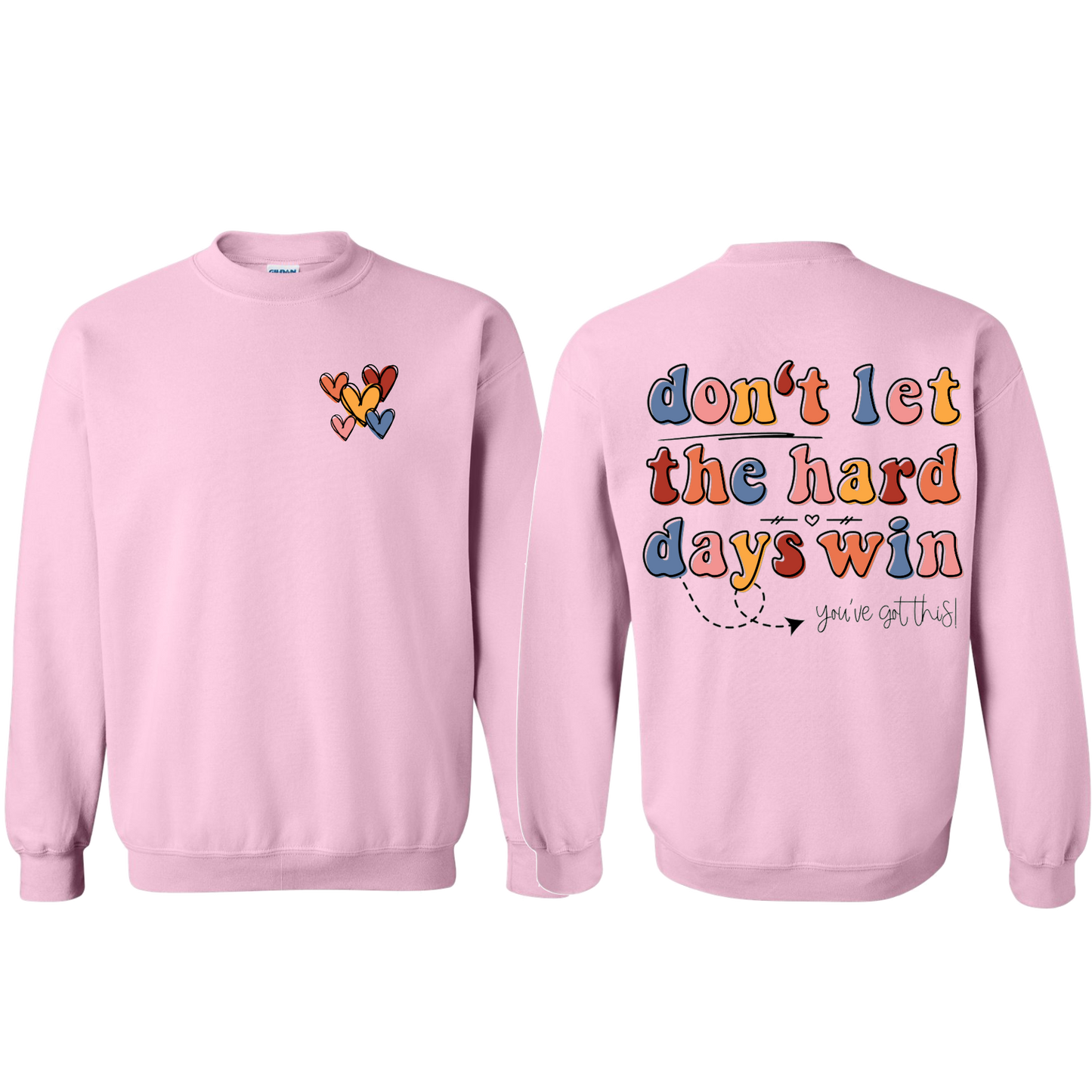 Don't Let Hard Days Win Sweatshirt