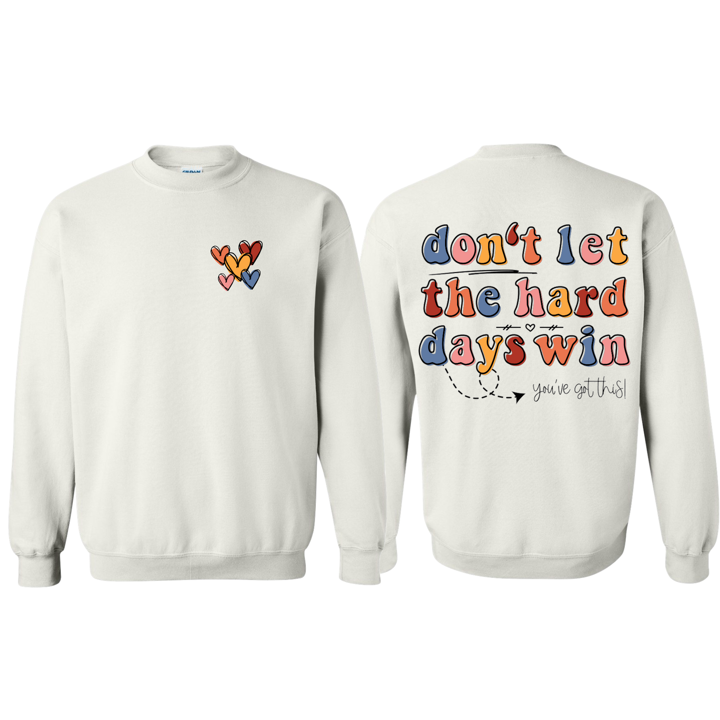 Don't Let Hard Days Win Sweatshirt
