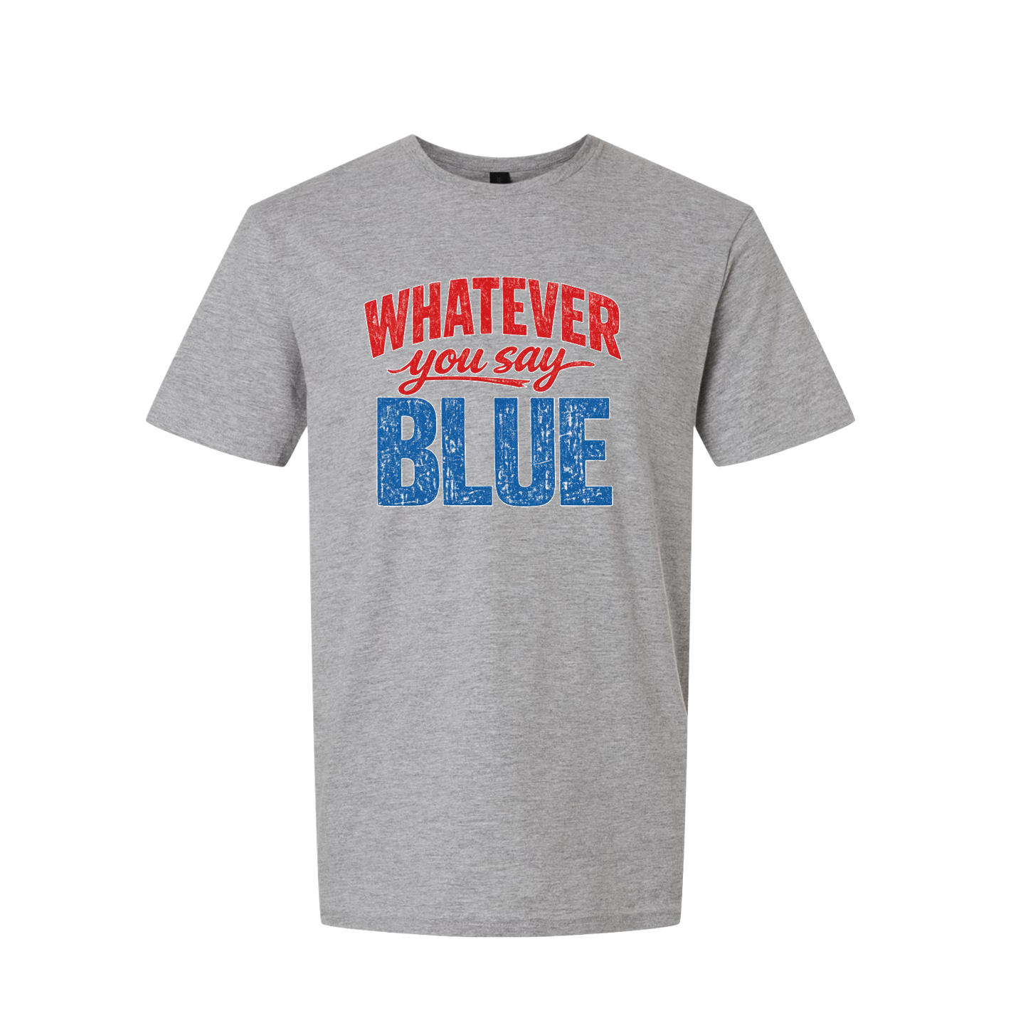 WHATEVER YOU SAY BLUE