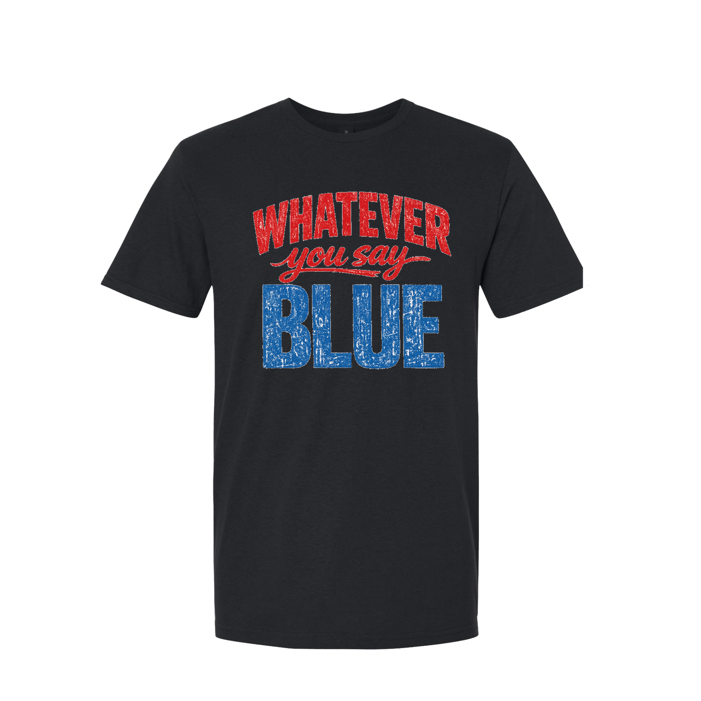 WHATEVER YOU SAY BLUE