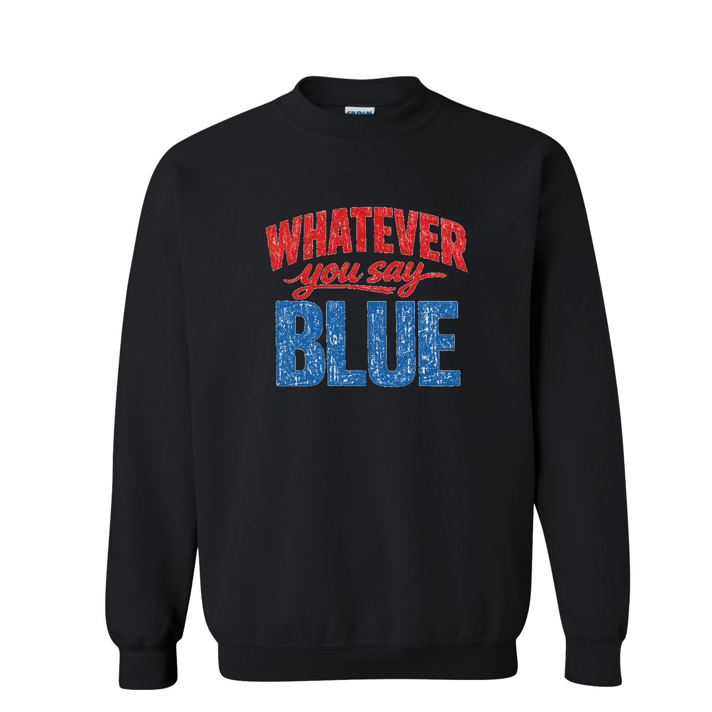 WHATEVER YOU SAY BLUE